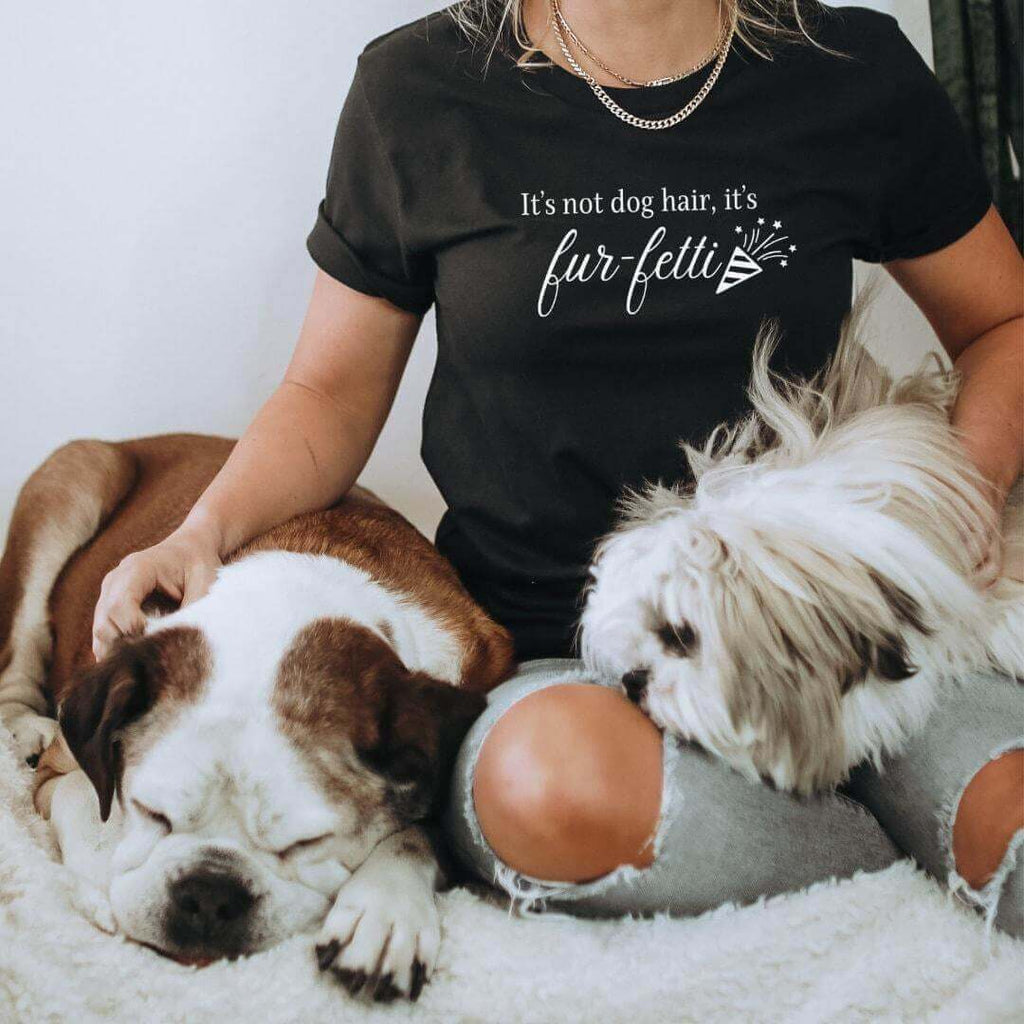 Funny Dog Quote Shirt, It’s Not Dog Hair It’s Fur-fetti, Dog lovers Shirt, Dog Hair Don’t Care, Dog mama shirt - Winks Design Studio,LLC